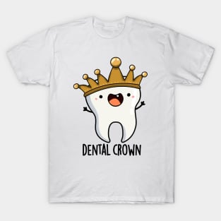 Dental Crown Funny Tooth Pun T-Shirt